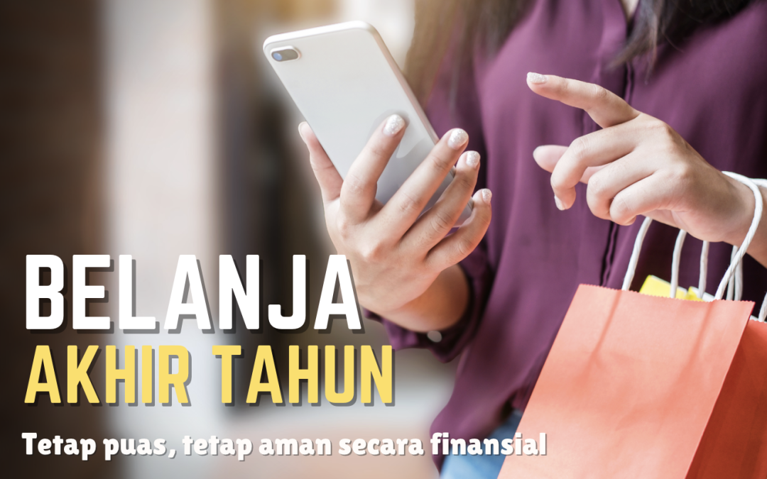 Belanja Akhir Tahun 2025: Tetap Puas, Tetap Aman Secara Finansial